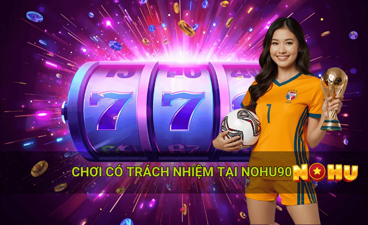 Chơi có trách nhiệm nohu90