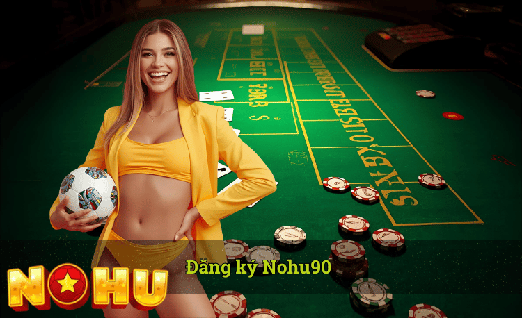 Hướng dẫn đăng ký nohu90
