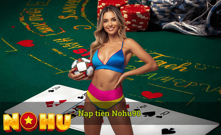 Hướng dẫn nạp tiền nohu90