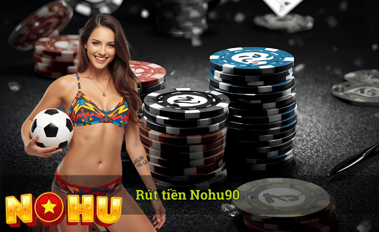 Hướng dẫn rút tiền nohu90