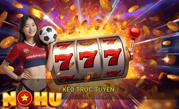 Kèo trực tuyến hot