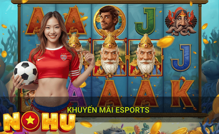 Khuyến mãi Esports Nohu90
