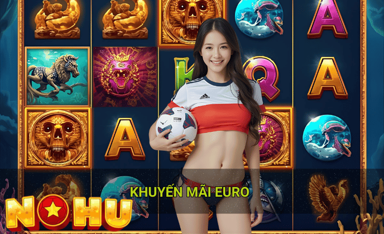 Khuyến mãi Euro Nohu90 2026