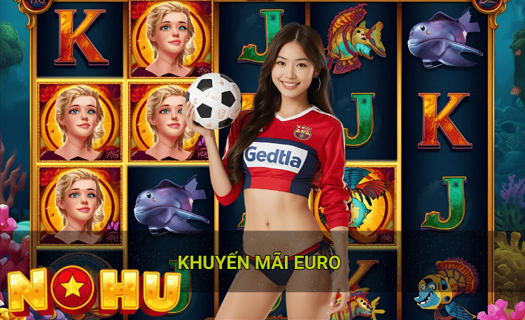 Khuyến mãi Euro Nohu90