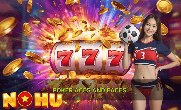 Poker aces and faces là gì