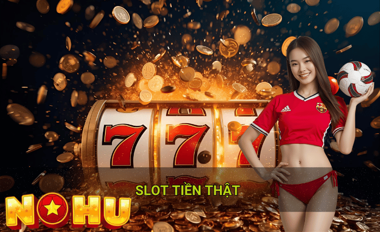 Slot tiền thật hot