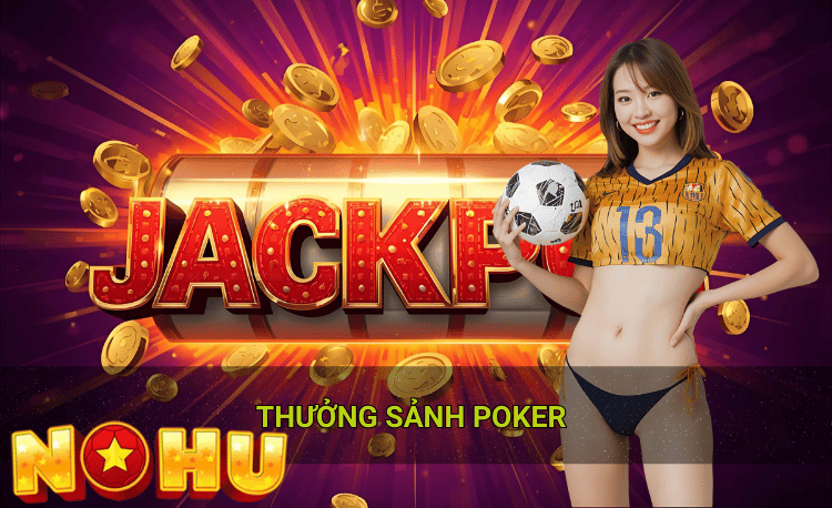 Thưởng sảnh poker hot