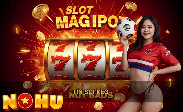 Tin soi kèo hot 2026